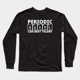 Periodic Hustle Can Beat Talent Long Sleeve T-Shirt